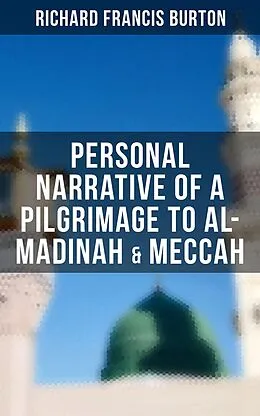 E-Book (epub) Personal Narrative of a Pilgrimage to Al-Madinah & Meccah von Richard Francis Burton