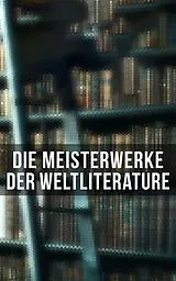 E-Book (epub) Die Meisterwerke der Weltliterature von Franz Kafka, Alfred Adler, Marcus Aurelius