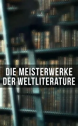 E-Book (epub) Die Meisterwerke der Weltliterature von Franz Kafka, Alfred Adler, Marcus Aurelius