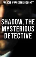 E-Book (epub) Shadow, the Mysterious Detective von Francis Worcester Doughty