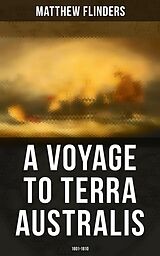 eBook (epub) A Voyage to Terra Australis: 1801-1810 de Matthew Flinders