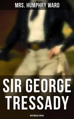E-Book (epub) Sir George Tressady (Historical Novel) von Humphry Ward