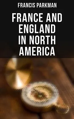 E-Book (epub) France and England in North America von Francis Parkman