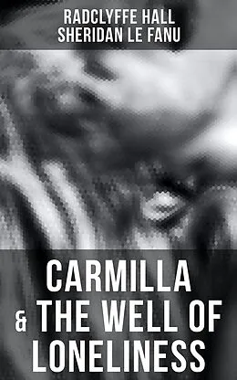 E-Book (epub) Carmilla & The Well of Loneliness von Radclyffe Hall, Sheridan Le Fanu
