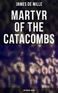 E-Book (epub) Martyr of the Catacombs (Historical Novel) von James De Mille