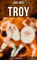 E-Book (epub) TROY - Legends and Facts von Carl Witt