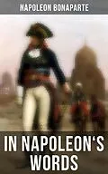 E-Book (epub) In Napoleon's Words von Napoleon Bonaparte