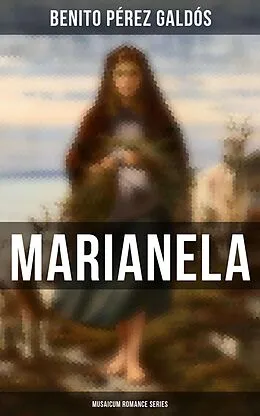 E-Book (epub) Marianela (Musaicum Romance Series) von Benito Pérez Galdós