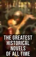 E-Book (epub) The Greatest Historical Novels of All Time von D. K. Broster, Fanny Burney, Mary Wollstonecraft
