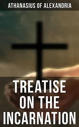 E-Book (epub) Treatise On the Incarnation von Athanasius of Alexandria
