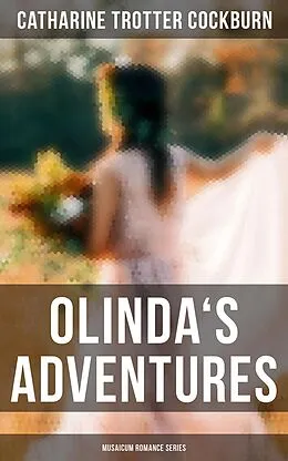 E-Book (epub) Olinda's Adventures (Musaicum Romance Series) von Catharine Trotter Cockburn
