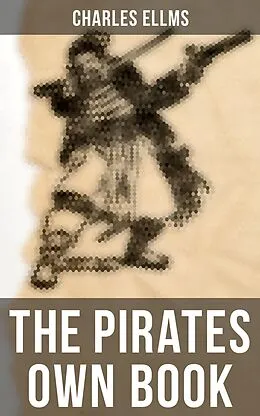 E-Book (epub) The Pirates Own Book von Charles Ellms