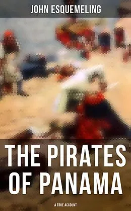E-Book (epub) The Pirates of Panama (A True Account) von John Esquemeling