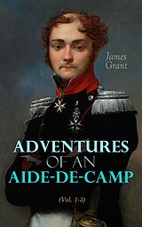 eBook (epub) Adventures of an Aide-de-Camp (Vol. 1-3) de James Grant