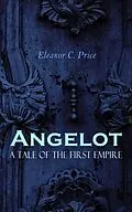 E-Book (epub) Angelot - A Tale of the First Empire von Eleanor C. Price