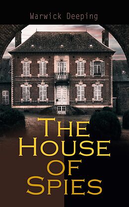 eBook (epub) The House of Spies de Warwick Deeping