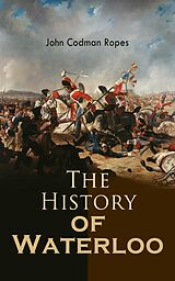 E-Book (epub) The History of Waterloo von John Codman Ropes