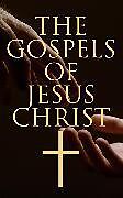 E-Book (epub) The Gospels of Jesus Christ von Various Authors