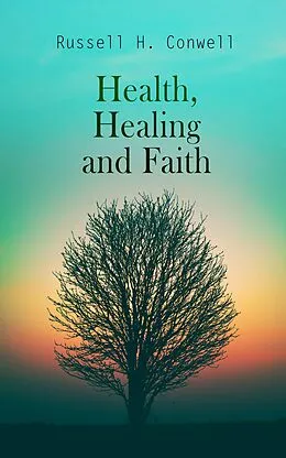 E-Book (epub) Health, Healing and Faith von Russell H. Conwell