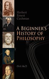 E-Book (epub) A Beginner's History of Philosophy (Vol. 1&amp;2) von Herbert Ernest Cushman