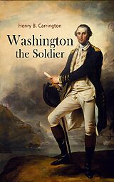 eBook (epub) Washington the Soldier de Henry B. Carrington