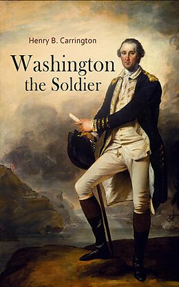 eBook (epub) Washington the Soldier de Henry B. Carrington