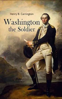 E-Book (epub) Washington the Soldier von Henry B. Carrington