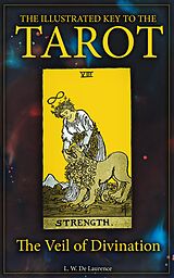 E-Book (epub) The Illustrated Key to the Tarot: The Veil of Divination von L. W. De Laurence