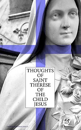 eBook (epub) Thoughts of Saint Thérèse of the Child Jesus de Thérèse Martinof Lisieux