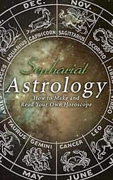 eBook (epub) Astrology: How to Make and Read Your Own Horoscope de Sepharial