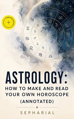 E-Book (epub) Astrology: How to Make and Read Your Own Horoscope von Sepharial
