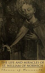 E-Book (epub) The Life and Miracles of St. William of Norwich von Thomas of Monmouth