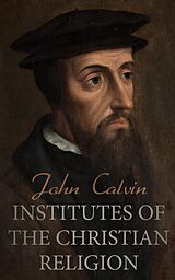 E-Book (epub) Institutes of the Christian Religion von John Calvin