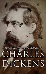 eBook (epub) The Complete Christmas Books of Charles Dickens de Charles Dickens