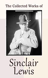 E-Book (epub) The Collected Works of Sinclair Lewis von Sinclair Lewis