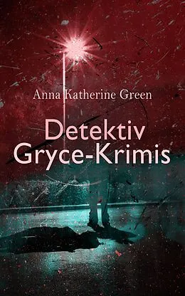 E-Book (epub) Detektiv Gryce-Krimis von Anna Katherine Green