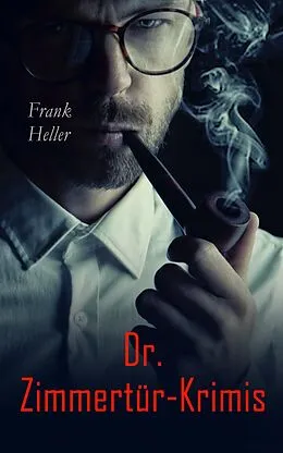 E-Book (epub) Dr. Zimmertür-Krimis von Frank Heller