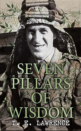 eBook (epub) Seven Pillars of Wisdom de T. E. Lawrence, Lawrence of Arabia