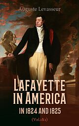 E-Book (epub) Lafayette in America in 1824 and 1825 (Vol. 1&amp;2) von Auguste Levasseur
