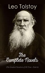 E-Book (epub) Leo Tolstoy: The Complete Novels (The Greatest Novelists of All Time - Book 4) von Leo Tolstoy