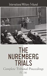 eBook (epub) The Nuremberg Trials: Complete Tribunal Proceedings (V. 11) de International Military Tribunal
