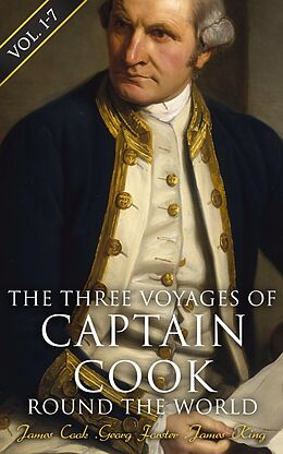 eBook (epub) The Three Voyages of Captain Cook Round the World (Vol. 1-7) de James Cook, Georg Forster, James King