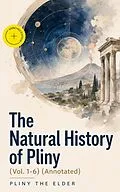 E-Book (epub) The Natural History of Pliny (Vol. 1-6) von Pliny the Elder