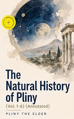 E-Book (epub) The Natural History of Pliny (Vol. 1-6) von Pliny the Elder