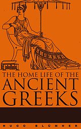 E-Book (epub) The Home Life of the Ancient Greeks von Hugo Blümner