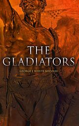 E-Book (epub) The Gladiators von George J. Whyte-Melville