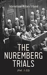 E-Book (epub) The Nuremberg Trials (Vol. 1-22) von International Military Tribunal