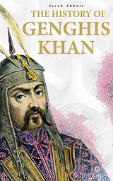 E-Book (epub) The History of Genghis Khan von Jacob Abbott