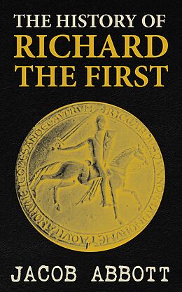 eBook (epub) The History of Richard the First de Jacob Abbott