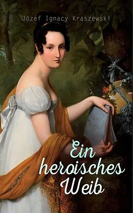 E-Book (epub) Ein heroisches Weib von Józef Ignacy Kraszewski
